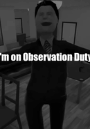 I'm on Observation Duty