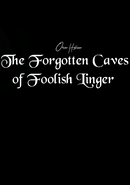 The Forgotten Caves of Foolish Linger