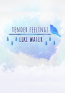 Tender Feelings Like Water