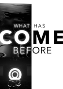 What Has Come Before