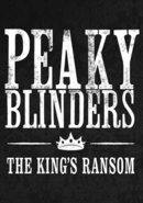 Peaky Blinders: The King's Ransom