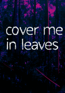 10mg: Cover Me In Leaves