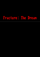Fracture: The Dream