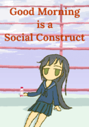 Good Morning Is A Social Construct
