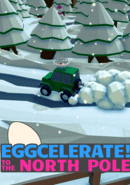 Eggcelerate! to the North Pole