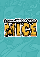 I Commissioned Some Mice