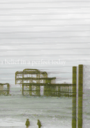 A Belief in a Perfect Today