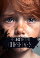 The Lies We Tell Ourselves