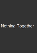 Nothing Together poster