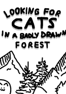 Looking For Cats In a Badly Drawn Forest