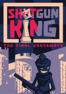 Shotgun King: the Final Checkmate