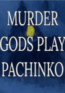 Murder Gods Play Pachinko