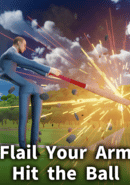 Flail Your Arm, Hit the Ball poster