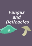 Fungus and Delicacies