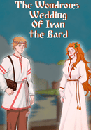 The Wondrous Wedding of Ivan the Bard