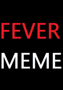Fever Meme poster