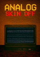 Analog: Skin off