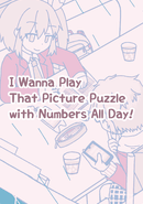 I Wanna Play That Picture Puzzle with Numbers All Day! poster