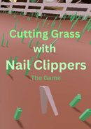 Cutting Grass With Nail Clippers the Game