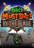 Orcs Must Die! By the Blade