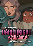 Taking My Dark Knight Girlfriend to the Corner Store
