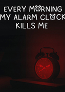 Every Morning My Alarm Clock Kills Me poster