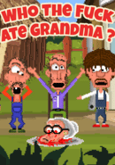 Who the Fuck Ate Grandma?