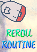 Reroll Routine poster