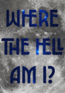 Where the Hell Am I?