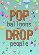 Pop Balloons and Drop People