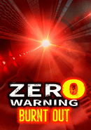 Zero Warning: Burnt Out