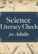 Science Literacy Check for Adults