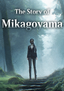 The Story of Mikagoyama