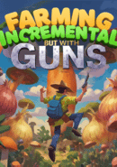 Farming Incremental But With Guns poster