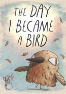 The Day I Became a Bird