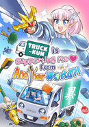 Truck-Kun Is Supporting Me From Another World?! poster