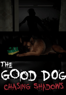 The Good Dog: Chasing Shadows