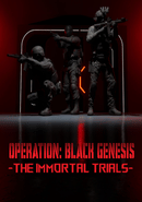 Operation: Black Genesis - The Immortal Trials