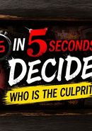 Decide in 5 Seconds: Who Is the Culprit?