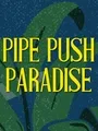 Pipe Push Paradise cover art