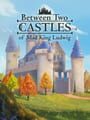 Between Two Castles