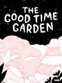 The Good Time Garden