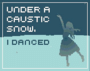 Under a Caustic Snow, I Danced cover