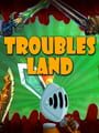 Troubles Land