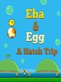 Eba & Egg: A Hatch Trip