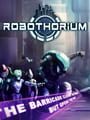 Robothorium