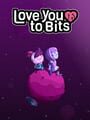 Love You to Bits
