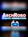 ArchRobo: Robotic Annihilation