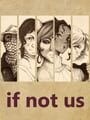 If Not Us
