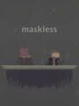 Maskless